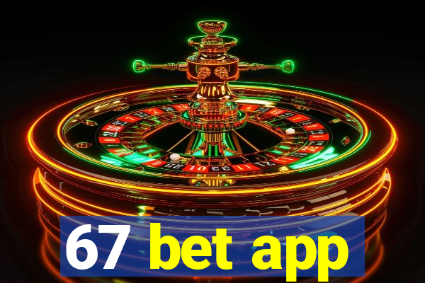 67 bet app